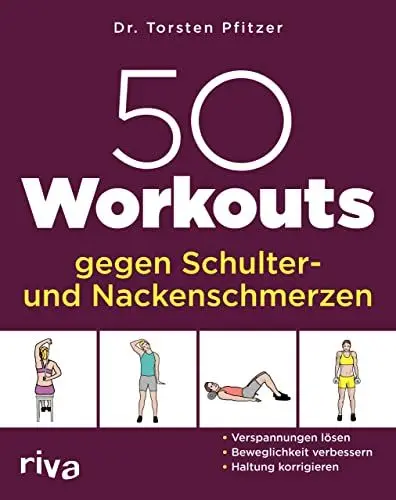 Produktbild: 50 Workouts gegen Schulter- und Nackenschmerzen: Verspannungen lösen, Beweglichkeit verbessern, Haltung korrigieren