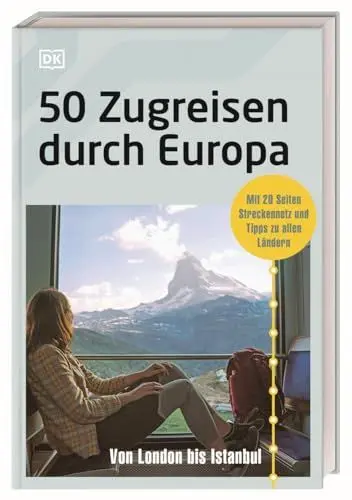 Produktbild: 50 Zugreisen durch Europa: Von London bis Istanbul. Mit 20 Seiten Streckennetz, praktischen Infos und Tipps zu allen Ländern.