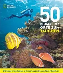 Produktbild: 50 einmalige Orte zum Tauchen: Die besten Tauchspots zwischen Australien und den Malediven