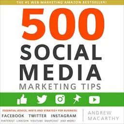 Produktbild: 500 Social Media Marketing Tips: Essential Advice, Hints and Strategy for Business: Facebook, Twitter, Instagram, Pinterest, LinkedIn, YouTube, Snapchat, and More!