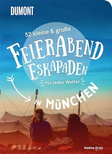 Produktbild: 52 kleine & große Feierabend-Eskapaden in München: für jedes Wetter (DUMONT Eskapaden)