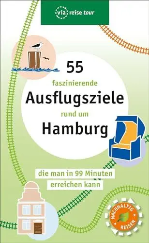 Produktbild: 55 faszinierende Ausflugsziele rund um Hamburg: die man in 99 Minuten erreichen kann (via reise tour)
