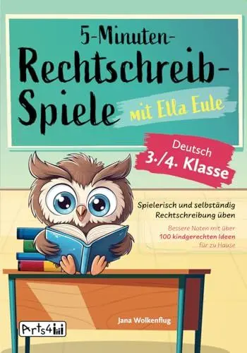 Produktbild: 5-Minuten-Rechtschreibspiele mit Ella Eule - Deutsch 3./4. Klasse - Spielerisch und selbständig Rechtschreibung üben – Bessere Noten mit über 100 kindgerechten Ideen für zu Hause