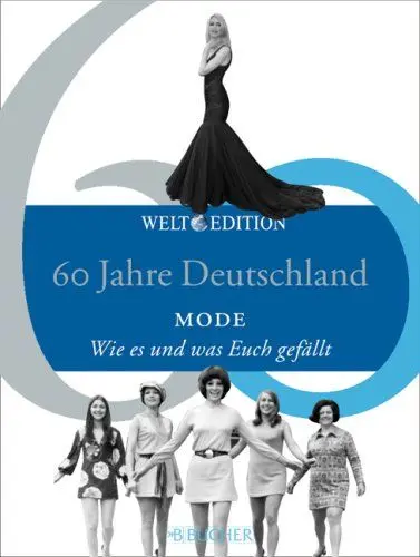 Produktbild: 60 Jahre Deutschland MODE: Wie es und was Euch gefällt