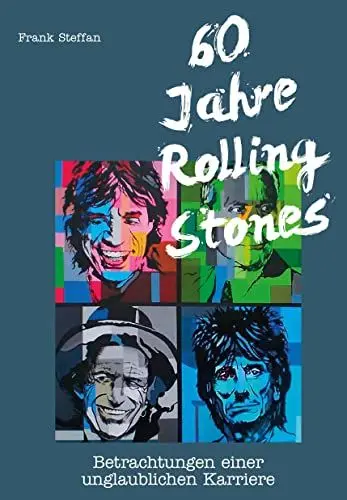 Produktbild: 60 Jahre Rolling Stones: Betrachtungen einer unglaublichen Karriere