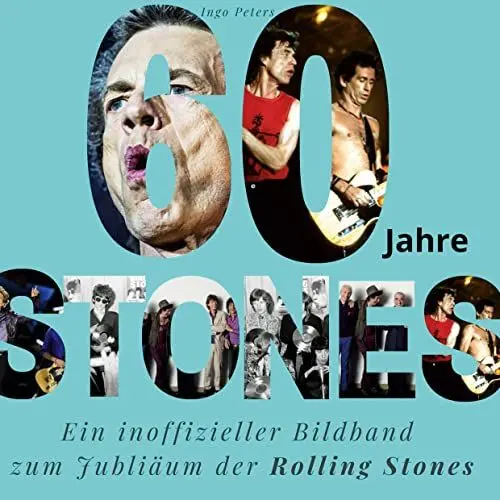Produktbild: 60 Jahre Stones: Ein inoffizieller Bildband zum Jubiläum der Rolling Stones