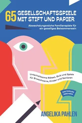 Produktbild: 65 Gesellschaftsspiele mit Stift und Papier: Abwechslungsreiche Familienspiele für ein geselliges Beisammensein - Unterhaltsame Rätsel, Quiz und Spiele für Erwachsene, Kinder und Senioren - Geschenk