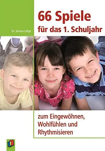 Produktbild: 66 Spiele für das 1. Schuljahr: zum Eingewöhnen, Wohlfühlen und Rhythmisieren
