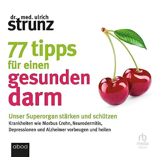 Produktbild: 77 Tipps für einen gesunden Darm: Unser Superorgan stärken und schützen