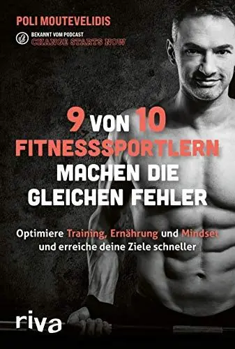 Produktbild: 9 von 10 Fitnesssportlern machen die gleichen Fehler: Finde heraus, wie du Ernährung, Training und Mindset optimierst und deine Ziele schneller erreichst