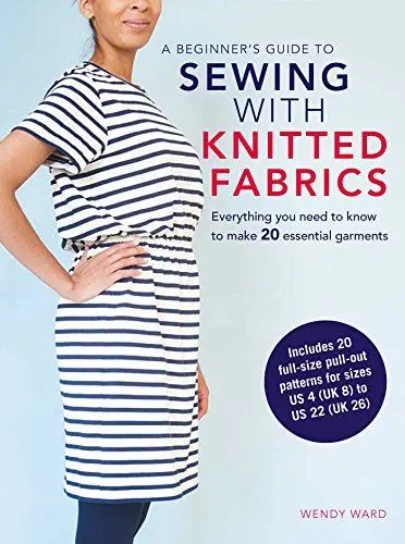 Produktbild: A Beginner’s Guide to Sewing with Knitted Fabrics: Everything you need to know to make 20 essential garments