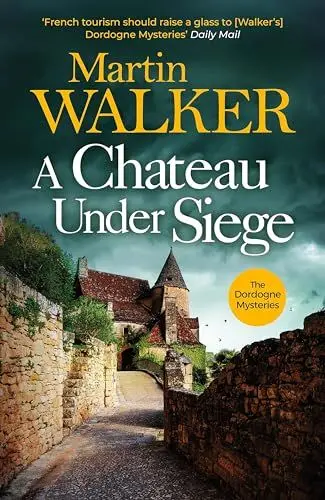 Produktbild: A Chateau Under Siege: Heartstopping new case for France's favourite country cop (The Dordogne Mysteries)