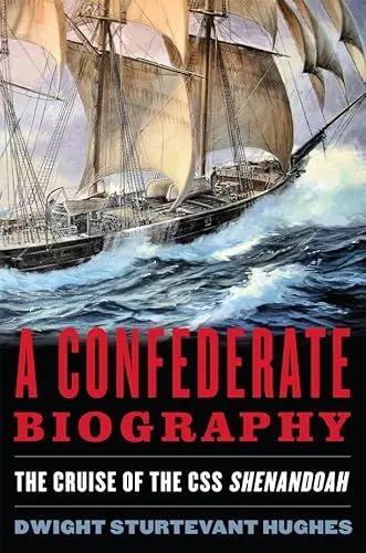 Produktbild: A Confederate Biography: The Cruise of the CSS Shenandoah