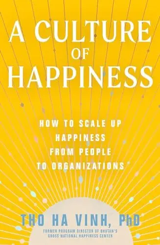 Produktbild: A Culture of Happiness: How to Scale Up Happiness from People to Organizations