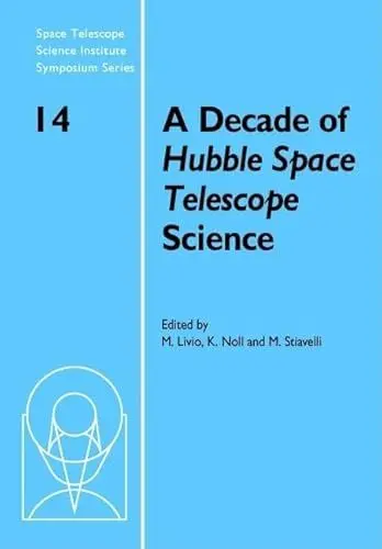 Produktbild: A Decade of Hubble Space Telescope Science (Space Telescope Science Institute Symposium Series, Band 14): Proceedings of the Space Telescope Science ... Science Institute Symposium, 14, Band 14)