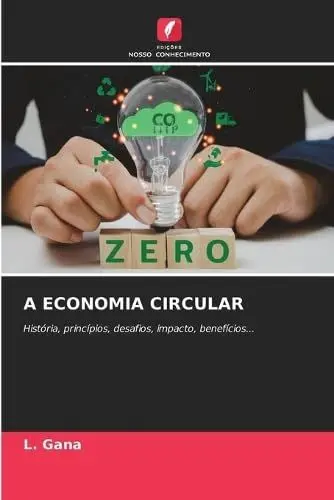 Produktbild: A ECONOMIA CIRCULAR: História, princípios, desafios, impacto, benefícios...
