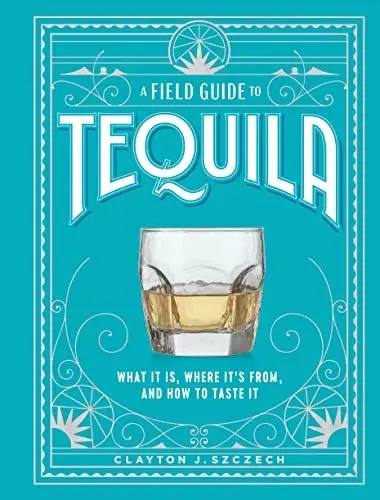 Produktbild: A Field Guide to Tequila: What It Is, Where It’s From, and How to Taste It