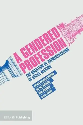 Produktbild: A Gendered Profession: The Question of Representation in Space Making: The Queston of Representation in Space Making