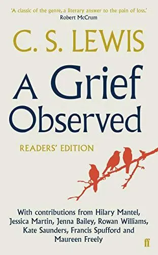 Produktbild: A Grief Observed (Readers' Edition): With contributions from Hilary Mantel, Jessica Martin, Jenna Bailey, Rowan Williams, Kate Saunders, Francis Spufford and Maureen Freely