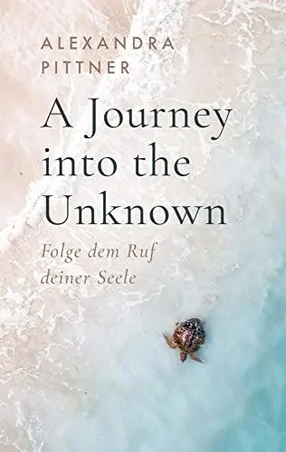 Produktbild: A Journey into the Unknown: Folge dem Ruf deiner Seele (Band 1)