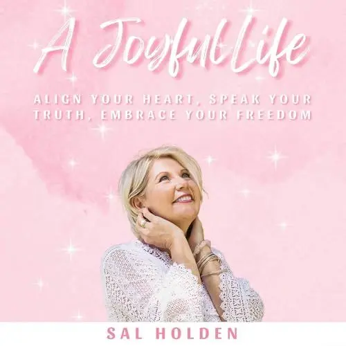Produktbild: A Joyful Life: Align your Heart, Speak your Truth, Embrace your Freedom