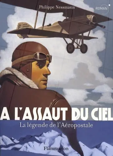 Produktbild: A L'ASSAUT DU CIEL - LA LEGENDE DE L'AEROPOSTALE: La légende de l'Aéropostale