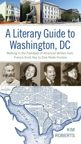 Produktbild: A Literary Guide to Washington, DC: Walking in the Footsteps of American Writers from Francis Scott Key to Zora Neale Hurston
