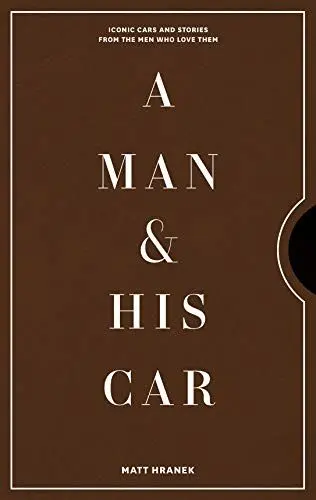 Produktbild: A Man & His Car: Iconic Cars and Stories from the Men Who Love Them (A Man & His Series, 2, Band 2)