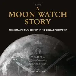 Produktbild: A Moon Watch Story: The Extraordinary Destiny of the Omega Speedmaster (Watch Stories Collection)