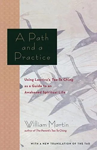 Produktbild: A Path and a Practice: Using Lao Tzu's Tao Te Ching as a Guide to an Awakened Spiritual Life