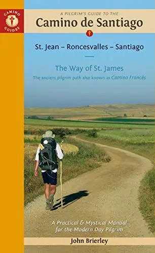 Produktbild: A Pilgrim's Guide to the Camino De Santiago Camino Francés: St. Jean Pied De Port - Santiago De Compostela: The Ancient Pilgrim Path Also Known as The Way of St. James