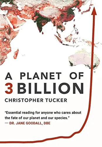 Produktbild: A Planet of 3 Billion: Mapping Humanity's Long History of Ecological Destruction and Finding Our Way to a Resilient Future A Global Citizen's Guide to Saving the Planet