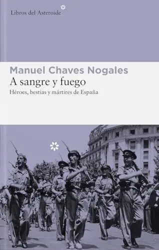 Produktbild: A SANGRE Y FUEGO: Héroes, bestias y mártires de España (Libros del Asteroide, Band 81)
