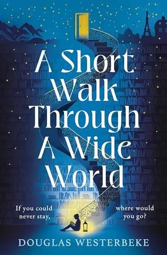 Produktbild: A Short Walk Through a Wide World: The most spellbinding, life-affirming novel of summer 2024