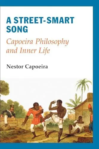 Produktbild: A Street-Smart Song: Capoeira Philosophy and Inner Life