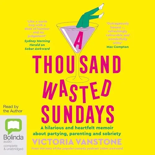 Produktbild: A Thousand Wasted Sundays: A Hilarious and Heartfelt Memoir about Partying, Parenting and Sobriety