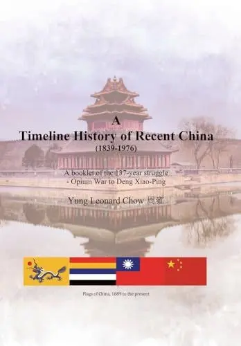 Produktbild: A Timeline History of Recent China 1839-1976: A Booklet of the 137-year Struggle - Opium War to Deng Xiao-ping