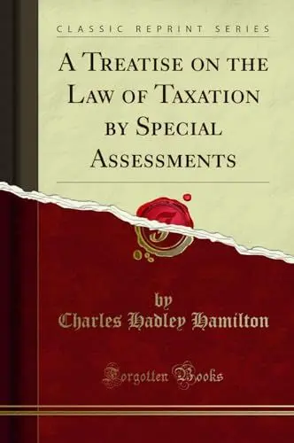 Produktbild: A Treatise on the Law of Taxation by Special Assessments (Classic Reprint)
