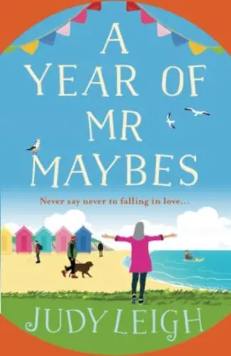 Produktbild: A Year of Mr Maybes: A feel-good novel of love and friendship from MILLION COPY BESTSELLER Judy Leigh