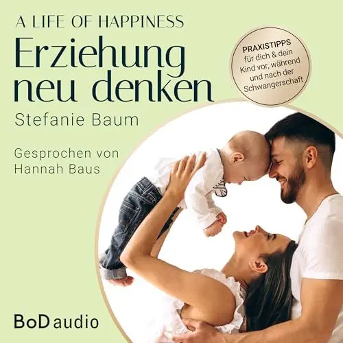 Produktbild: A life of happiness - der Weg zu einer erfolgreichen und glücklichen Erziehung