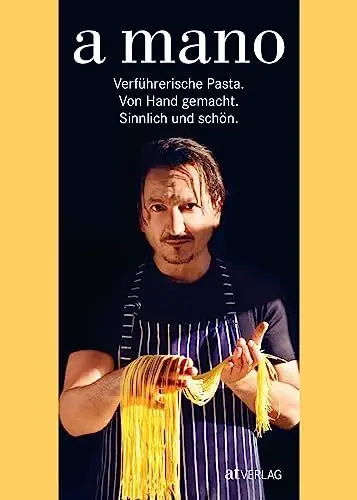 Produktbild: a mano: Verführerische Pasta - handgemacht und sinnlich. Grundrezepte, Klassische Pastasorten und passende Saucen für jedes Gericht. Perfekt für Pasta-Fans und Food-Craft-Enthusiasten