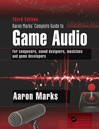 Produktbild: Aaron Marks' Complete Guide to Game Audio: For Composers, Sound Designers, Musicians, and Game Developers