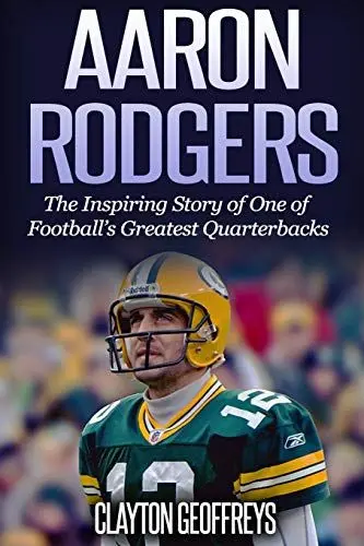 Produktbild: Aaron Rodgers: The Inspiring Story of One of Football’s Greatest Quarterbacks (Football Biography Books)