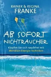 Produktbild: Ab sofort Nichtraucher: Klopfen Sie sich rauchfrei mit Meridian-Energie-Techniken
