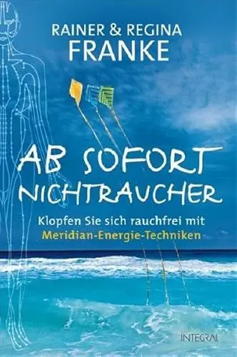 Produktbild: Ab sofort Nichtraucher: Klopfen Sie sich rauchfrei mit Meridian-Energie-Techniken
