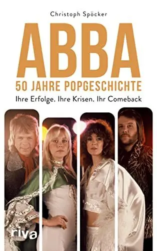 Produktbild: ABBA – 50 Jahre Popgeschichte: Ihre Erfolge. Ihre Krisen. Ihr Comeback. Das perfekte Geschenk zum Band Jubiläum. Für Fans von Mamma Mia, Dancing Queen, ABBA Voyage, ABBA Gold