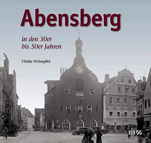 Produktbild: Abensberg in den 30er bis 50er Jahren