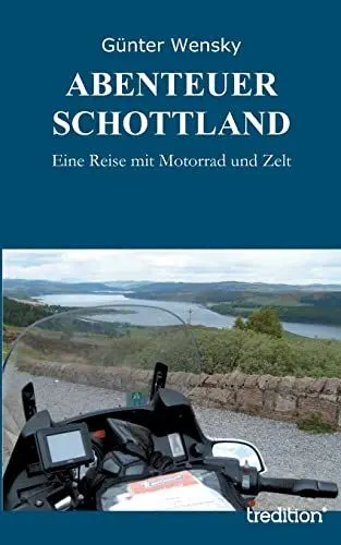 Produktbild: ABENTEUER SCHOTTLAND: Eine Reise mit Motorrad und Zelt