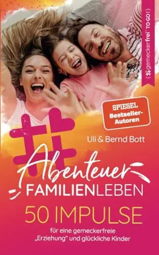 Produktbild: Abenteuer Familienleben: 50 Impulse für eine gemeckerfreie 