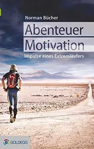 Produktbild: Abenteuer Motivation: Lebensimpulse des Extremläufers Norman Bücher